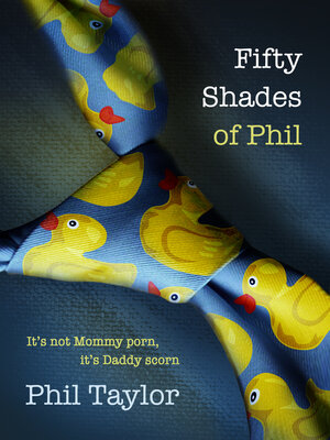 cover image of Fifty Shades of Phil: It's Not Mommy Porn, It's Daddy Scorn
